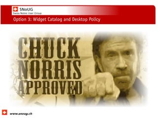 Social Collaboration 39: "Vernetzte Informationswelt“
www.dnug.de
Option 3: Widget Catalog and Desktop Policy
 