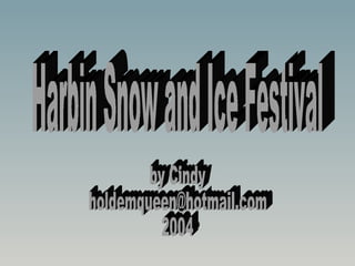 Harbin Snow and Ice Festival  by Cindy [email_address] 2004 