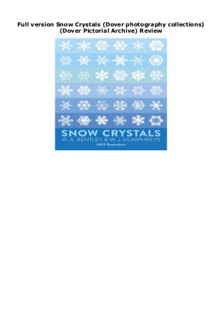 Full version Snow Crystals (Dover photography collections)
(Dover Pictorial Archive) Review
Author : W.A. Bentley Language : English Grade Level : 1-4 Product Dimensions : 8.6 x 0.7 x 9.2 inches Shipping Weight : 14 ounces Format : E-Books Seller information : W.A. Bentley ( 10? ) Link Download : https://ricardootong.blogspot.ba/?book=0486202879 Synnopsis : Snow Crystals
 