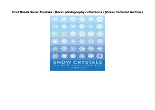 First Reads Snow Crystals (Dover photography collections) (Dover Pictorial Archive)
Snow Crystals
 