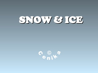 SNOW & ICE © Cenika 