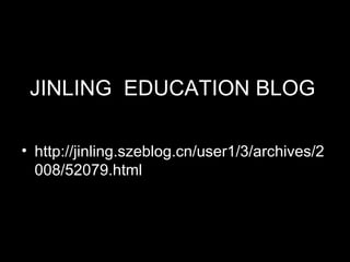 JINLING  EDUCATION BLOG  http://jinling.szeblog.cn/user1/3/archives/2008/52079.html 