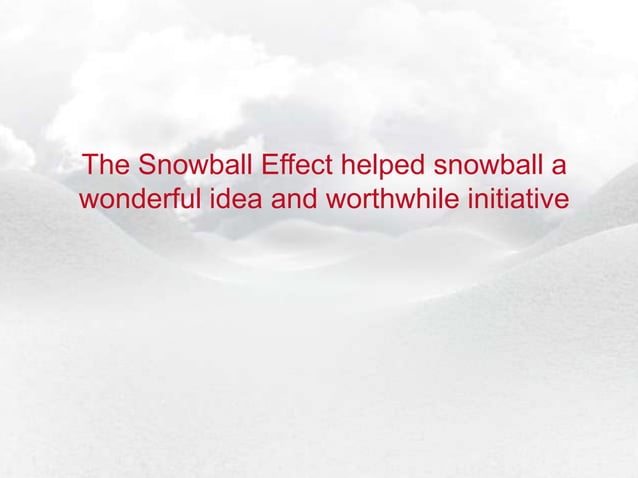 Snow ball effect case study | PPTX