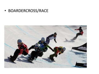 • BOARDERCROSS/RACE
 