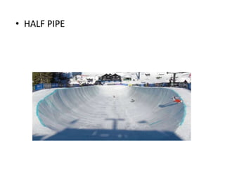 • HALF PIPE
 