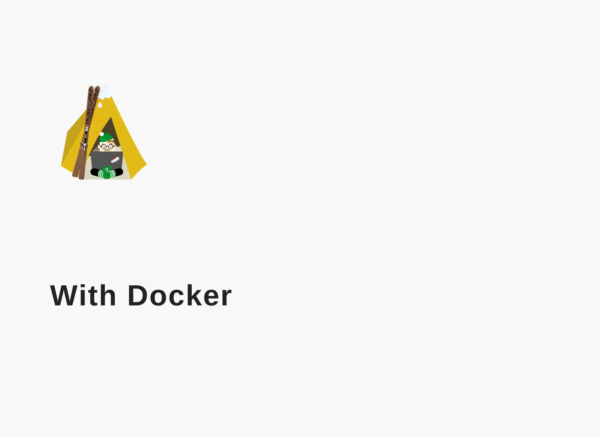  
With Docker
 