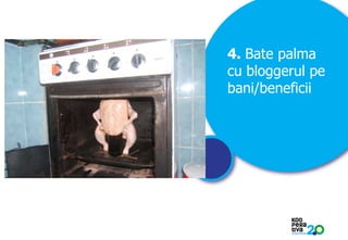 4. Bate palma
cu bloggerul pe
bani/beneficii

KONSTRUIM

 