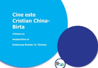 Cine este
Cristian ChinaBirta
chinezu.eu
kooperativa.ro
Emisiunea Brandu’ lu’ Chinezu

KONSTRUIM

KONSTRUIM

 