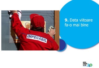 9. Data viitoare
fa-o mai bine

KONSTRUIM

 