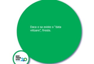 Daca o sa existe o “data
viitoare”, fireste.

KONSTRUIM
KONSTRUIM

 