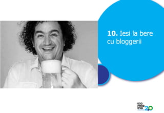 10. Iesi la bere
cu bloggerii

KONSTRUIM

 