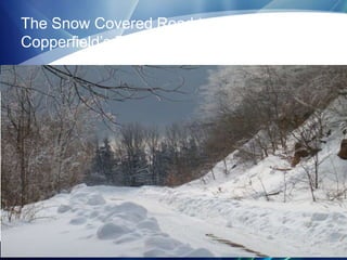 The Snow Covered Road to the
Copperfield’s Bead Ho Down

 