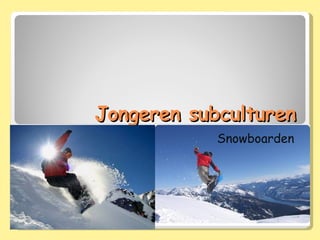 Jongeren subculturen Snowboarden 