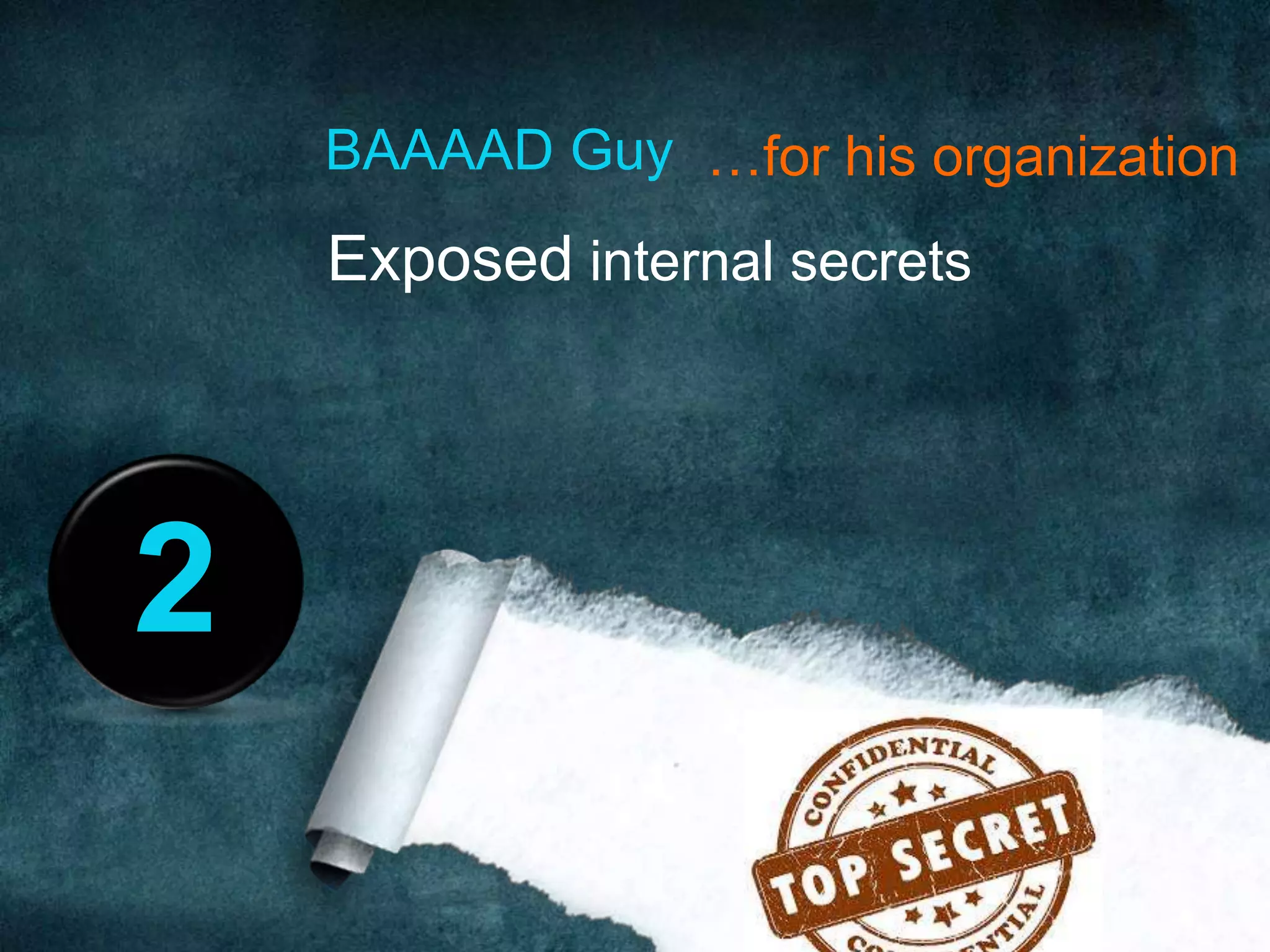 Exposed internal secrets
BAAAAD Guy …for his organization
2
 