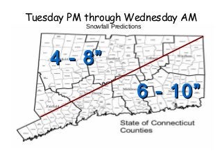 Tuesday PM through Wednesday AM
Snowfall Predictions

4 - 8”
6 - 10”

 