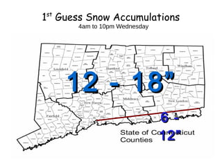 1 Guess Snow Accumulations
st

4am to 10pm Wednesday

12 - 18”
6 12”

 