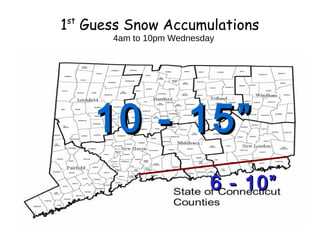 1 Guess Snow Accumulations
st

4am to 10pm Wednesday

10 - 15”
6 - 10”

 