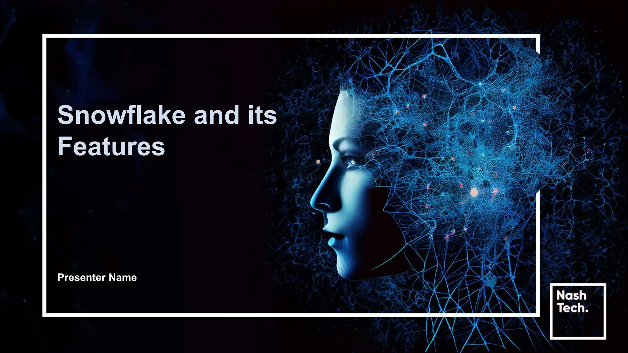 Snowflake and its features (Presentation) | PPTX