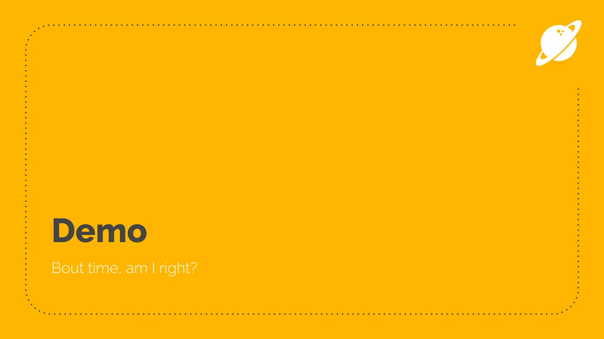 Demo
Bout time, am I right?
 