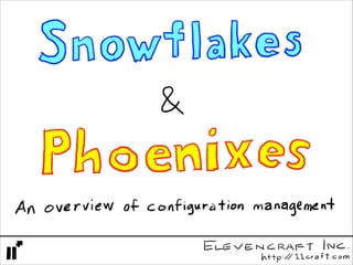 Snowflakes and phoenixes - an overview of configuration management systems