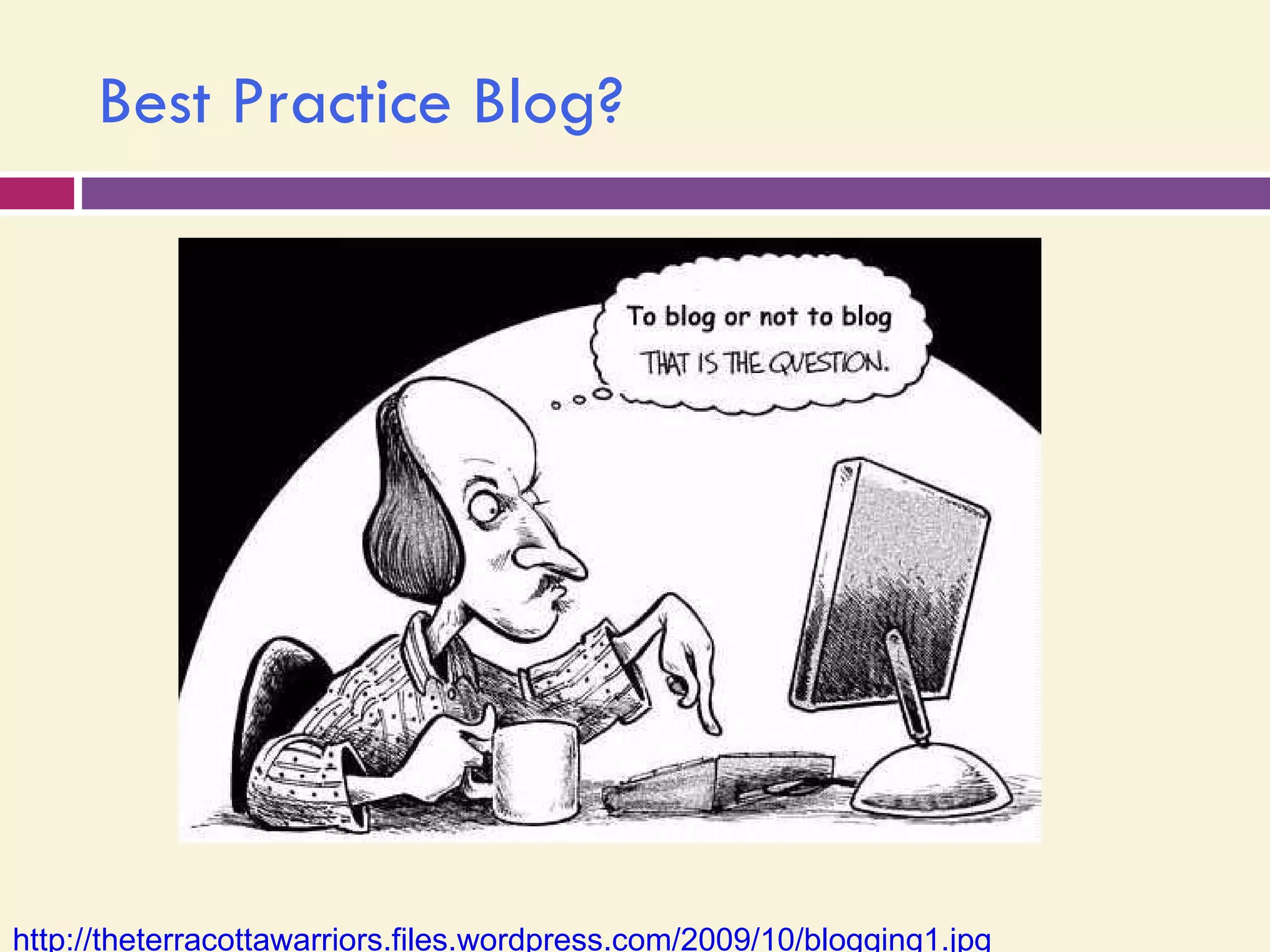 Best Practice Blog? http://theterracottawarriors.files.wordpress.com/2009/10/blogging1.jpg   