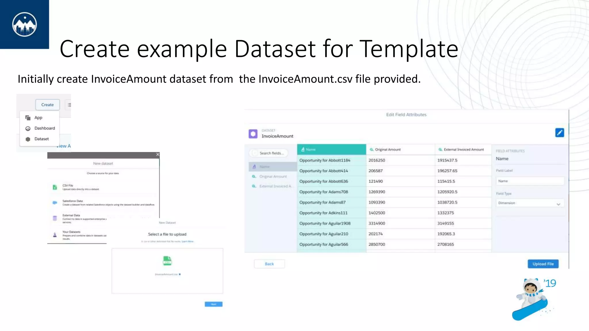 Create example Dataset for Template
Initially create InvoiceAmount dataset from the InvoiceAmount.csv file provided.
 