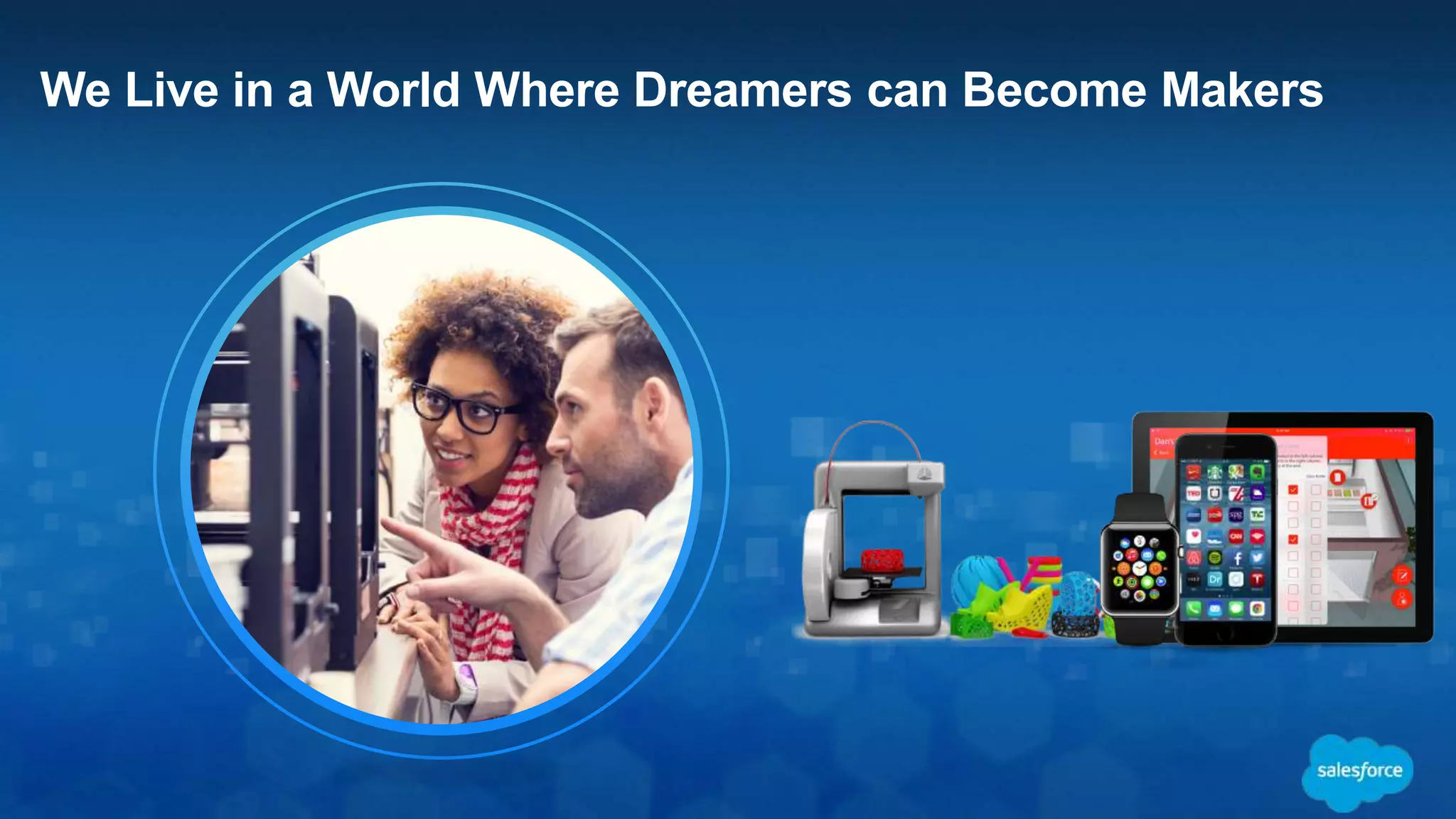 We Live in a World Where Dreamers can Become Makers
 