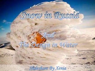 Snow in Russia And The Design in Water Slideshare By Xenia 