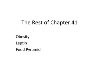 The Rest of Chapter 41 Obesity Leptin Food Pyramid 