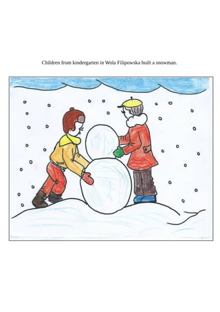 Children from kindergarten in Wola Filipowska built a snowman.
 