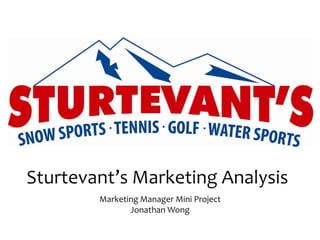 Sturtevant’s Marketing Analysis Marketing Manager Mini ProjectJonathan Wong 