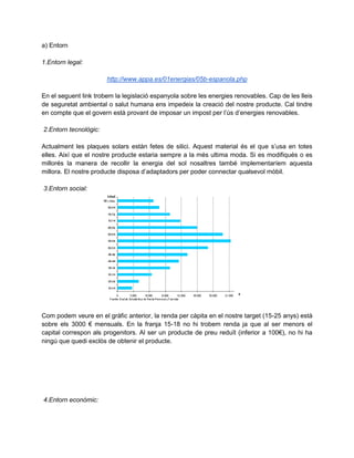 a) Entorn
1.Entorn legal:
http://www.appa.es/01energias/05b-espanola.php
En el seguent link trobem la legislació espanyola...