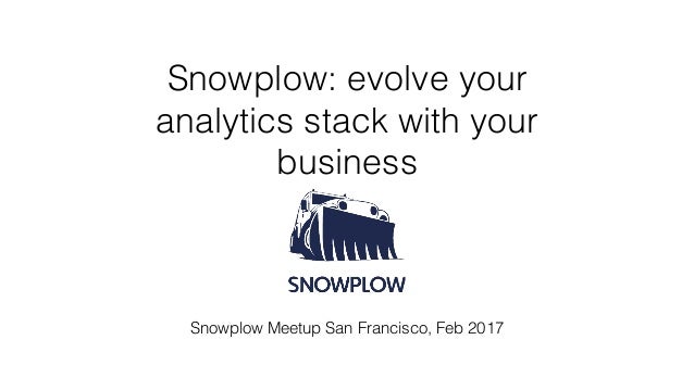 snowplow evolve your analytics stack with your business snowplow business