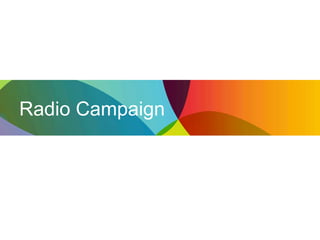 Radio Campaign
 