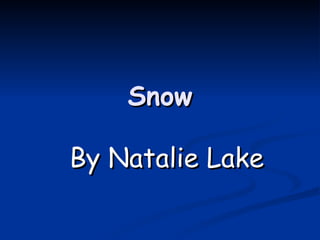 Snow By Natalie Lake 