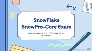 SnowFlake
SnowPro-Core Exam
Try Exams4sure For 100% Real Exam
Questions
 