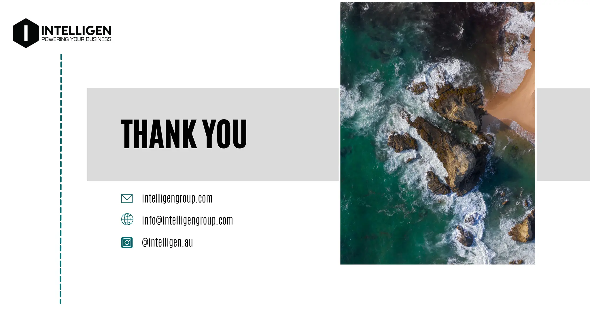 THANK YOU
intelligengroup.com
info@intelligengroup.com
@intelligen.au
 