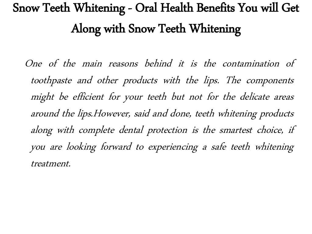 Snow Teeth Whitening Oral Health Benefits You will Get Along with