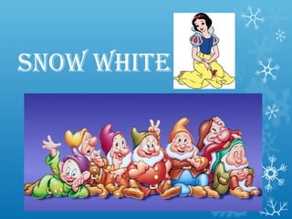 Snow white

 