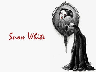 Snow White
 