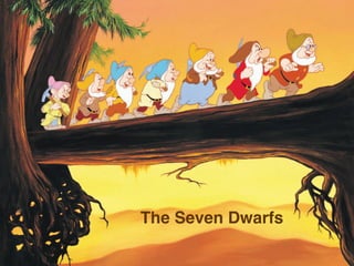 The Seven Dwarfs
 
