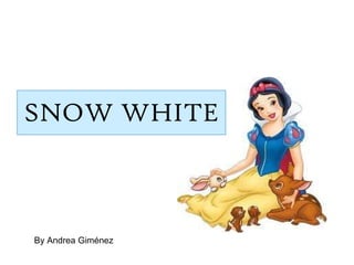 SNOW WHITE By Andrea Giménez 