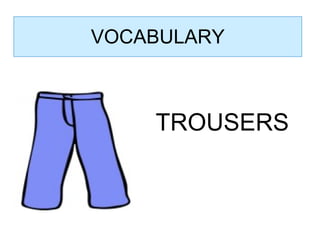 VOCABULARY TROUSERS