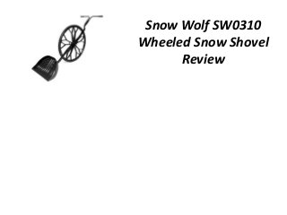 Snow Wolf SW0310
Wheeled Snow Shovel
      Review
 