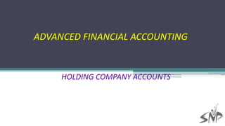 ADVANCED FINANCIAL ACCOUNTING
HOLDING COMPANY ACCOUNTS
 