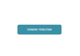 STANDAR PENELITIAN 
 