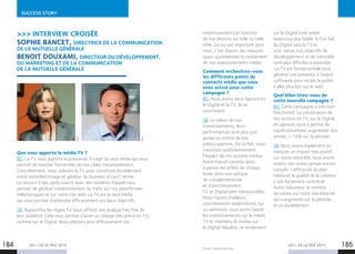 SUCCESS STORY
LES + DE LA TÉLÉ 2015 LES + DE LA TÉLÉ 2015
Source : www.snptv.org
184 185
 INTERVIEW CROISÉE
SOPHIE BANCET, DIRECTRICE DE LA COMMUNICATION
DE LA MUTUELLE GÉNÉRALE
BENOIT DOUXAMI, DIRECTEUR DU DÉVELOPPEMENT,
DU MARKETING ET DE LA COMMUNICATION
DE LA MUTUELLE GÉNÉRALE
Que vous apporte le média TV ?
BD. La TV nous apporte la puissance. Il s’agit du seul média qui nous
permet de toucher l’ensemble de nos cibles instantanément.
Concrètement, nous utilisons la TV pour construire durablement
notre notoriété/image et générer du business à court terme.
Le recours à des spots courts avec des numéros d’appel nous
permet de générer instantanément du trafic sur nos plateformes
téléphoniques et sur notre site web. La TV est le seul média
qui nous permet d’atteindre efficacement ces deux objectifs.
SB. Aujourd’hui les régies TV nous offrent une analyse très fine de
leur audience. Cela nous permet d’avoir un ciblage très précis en TV,
comme sur le Digital. Nous pilotons ainsi efficacement nos
BIM
BIM
investissements en fonction
de nos besoins sur telle ou telle
cible. Ce qui est important pour
nous, c’est d’avoir des mesures
quasi-quotidiennes du rendement
de nos investissements média.
Comment orchestrez-vous
les différents points de
contacts média que vous
avez activé pour cette
campagne ?
BD. Nous avons deux épicentres :
le Digital et la TV. Ils se
nourrissent.
SB. La valeur de nos
investissements, leurs
performances sont plus que
jamais au centre de nos
préoccupations. De ce fait, nous
mesurons quotidiennement
l’impact de nos actions médias.
Notre travail consiste donc
à penser les effets de chaque
levier dans une optique
de complémentarité
et d’enrichissement.
TV et Digital sont indissociables.
Nous l’avons d’ailleurs
concrètement expérimenté, sur
un semestre, nous avons baissé
les investissements sur le média
TV et maintenu le niveau sur
le Digital. Résultat, le rendement
sur le Digital s’est avéré
beaucoup plus faible. Si l’on fait
du Digital sans la TV et
vice-versa, nos objectifs de
développement et de notoriété
sont plus difficiles à atteindre.
La TV est fondamentale pour
générer une présence à l’esprit
suffisante pour inciter le public
à aller plus loin sur le web.
Quel bilan tirez-vous de
cette nouvelle campagne ?
BD. Cette campagne a très bien
fonctionné. La combinaison de
nos actions en TV, sur le Digital,
en agences nous a permis de
significativement augmenter nos
ventes, + 10% sur la période.
SB. Nous avons également pu
mesurer un impact très positif
sur notre notoriété, nous avons
atteint des scores jamais encore
tutoyés. L’efficacité du plan
média et la qualité de la création
y ont fortement contribué.
Autre indicateur, le nombre
de visites sur notre site Internet
qui a augmenté sur la période...
et ce durablement.
 