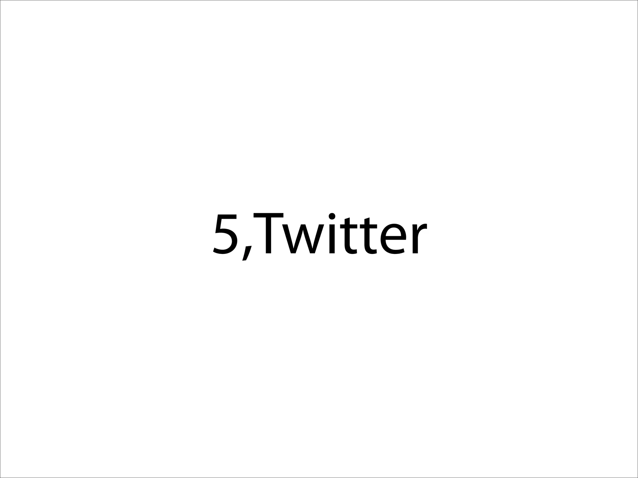 5,Twitter
 