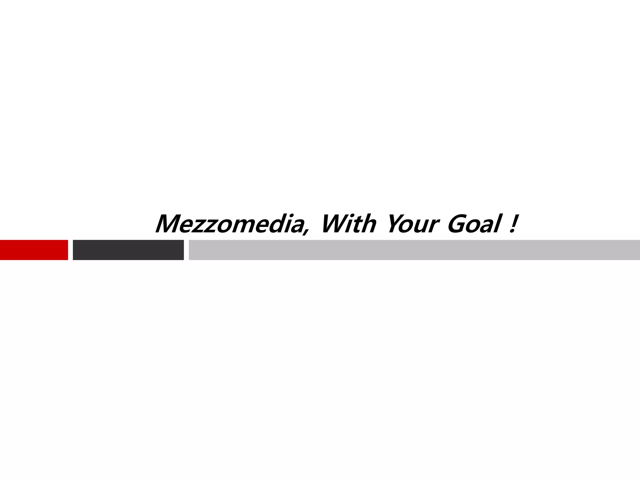 Mezzomedia, With Your Goal !
 