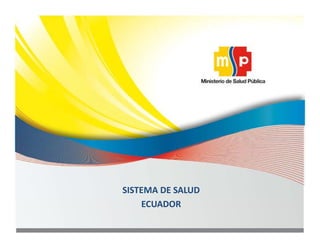 SISTEMA DE SALUD 
ECUADORECUADOR
 